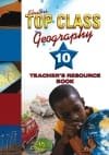 Top Class Geography Grade 10 Teacher’s Guide
