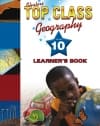 Top Class Geography Grade 10 Learner’s Book